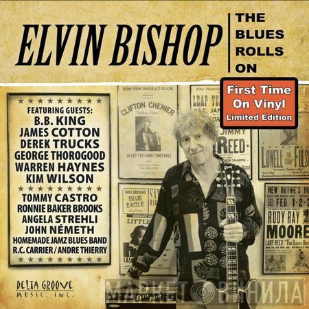 Elvin Bishop - The Blues Rolls On