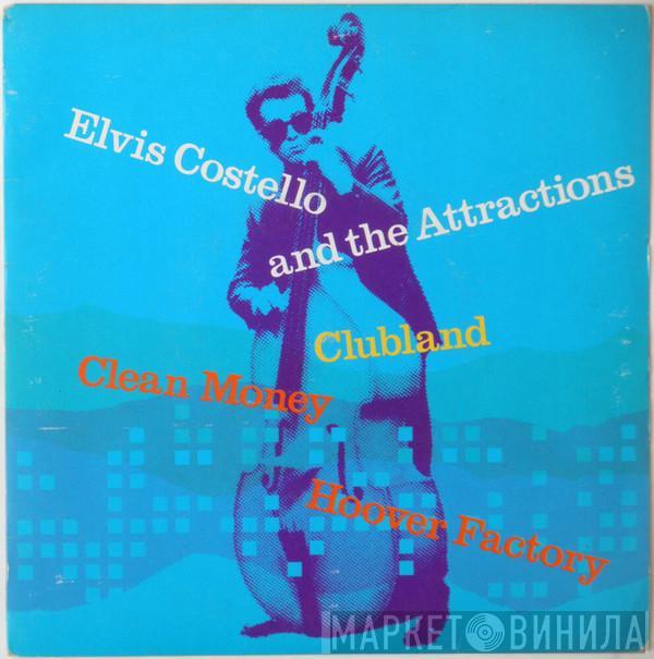 Elvis Costello & The Attractions - Clubland / Clean Money / Hoover Factory