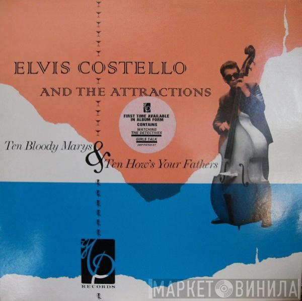  Elvis Costello & The Attractions  - Ten Bloody Marys & Ten How's Your Fathers