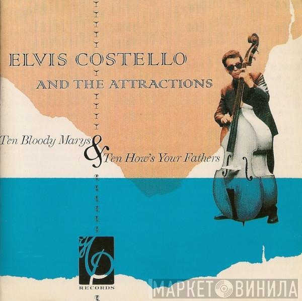 Elvis Costello & The Attractions - Ten Bloody Marys & Ten How's Your Fathers