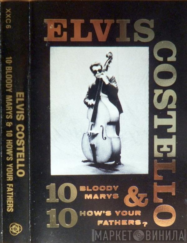 Elvis Costello - 10 Bloody Marys & 10 How's Your Fathers?