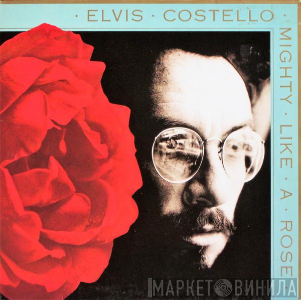  Elvis Costello  - Mighty Like A Rose