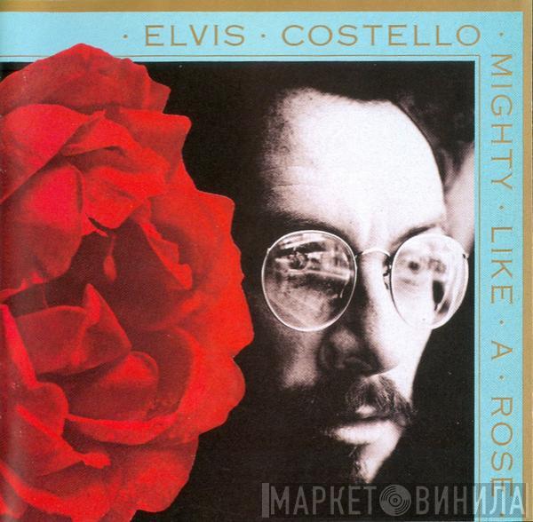  Elvis Costello  - Mighty Like A Rose