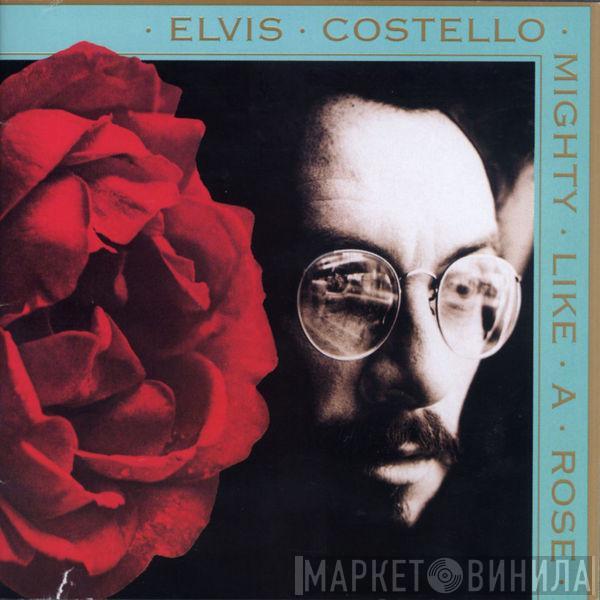  Elvis Costello  - Mighty Like A Rose