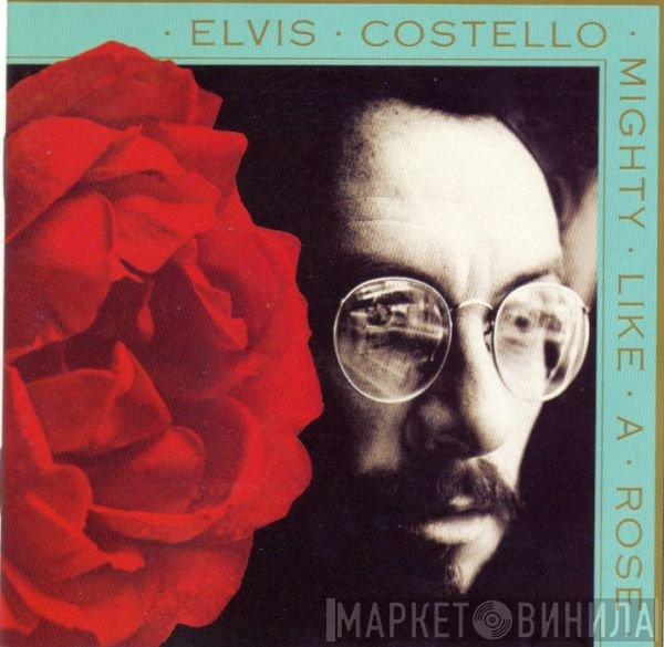  Elvis Costello  - Mighty Like A Rose