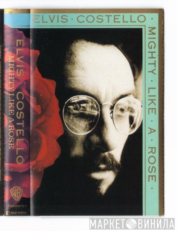  Elvis Costello  - Mighty Like A Rose