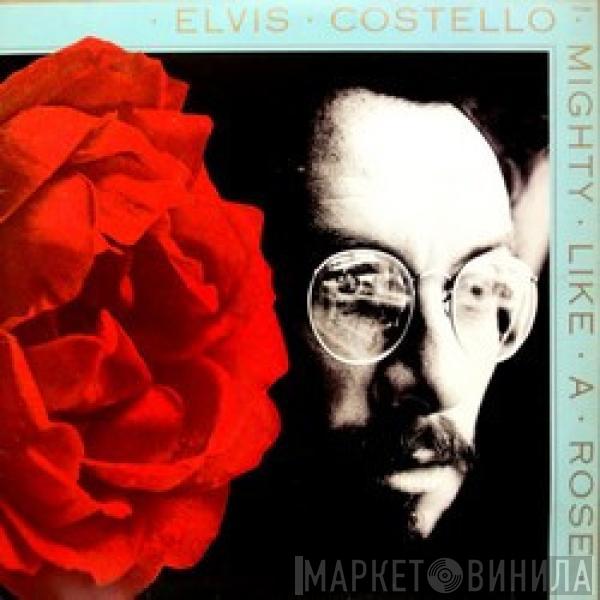  Elvis Costello  - Mighty Like A Rose