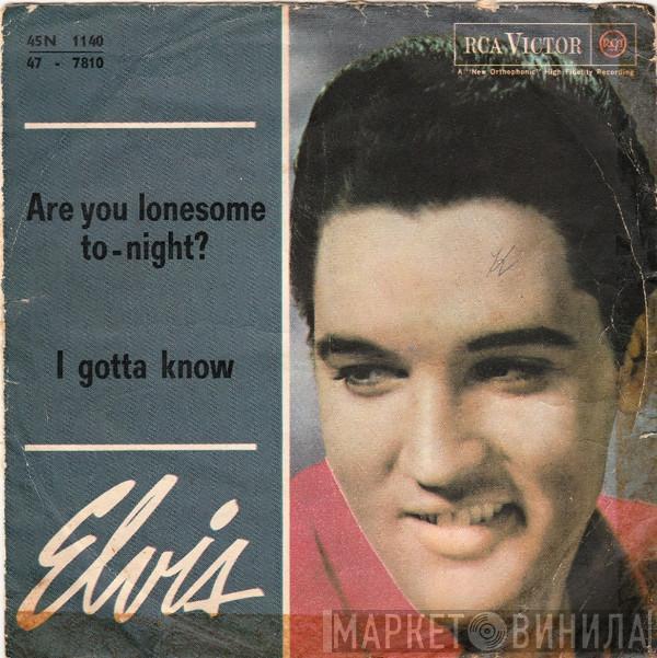  Elvis Presley  - Are You Lonesome To-Night? / I Gotta Know