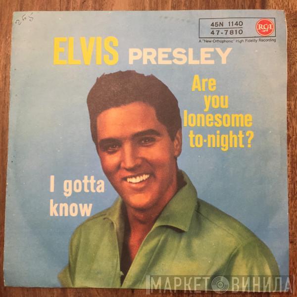  Elvis Presley  - Are You Lonesome To-Night? / I Gotta Know