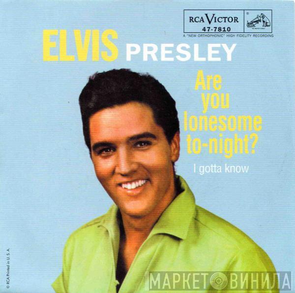  Elvis Presley  - Are You Lonesome To-Night? / I Gotta Know
