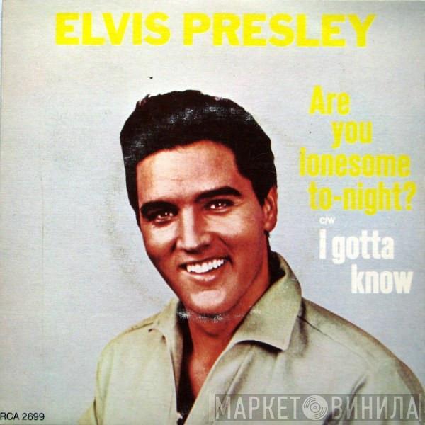  Elvis Presley  - Are You Lonesome To-night / I Gotta Know