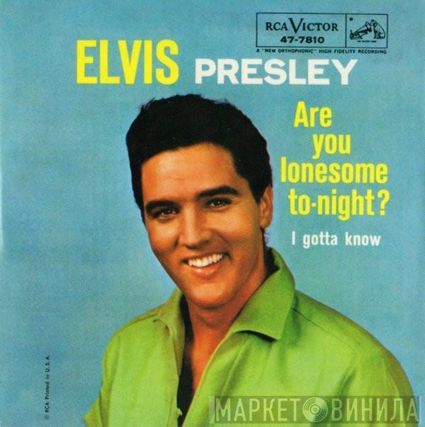  Elvis Presley  - Are You Lonesome Tonight?  / I Gotta Know