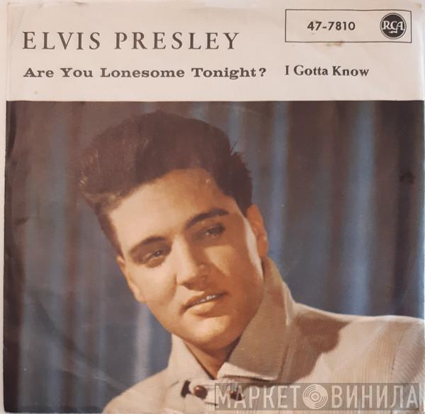  Elvis Presley  - Are You Lonesome Tonight? / I Gotta Know