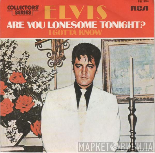  Elvis Presley  - Are You Lonesome Tonight? / I Gotta Know