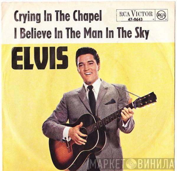  Elvis Presley  - Crying In The Chapel / I Believe In The Man In The Sky