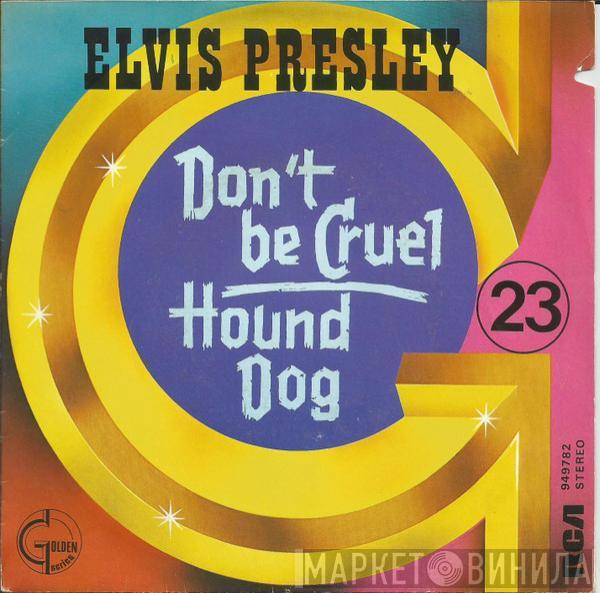  Elvis Presley  - Don't Be Cruel / Hound Dog