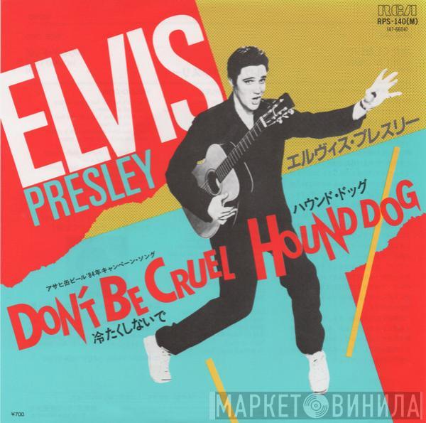  Elvis Presley  - Don't Be Cruel / Hound Dog