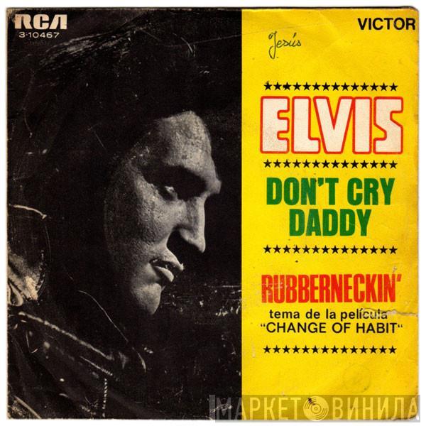  Elvis Presley  - Don't Cry Daddy / Rubberneckin'
