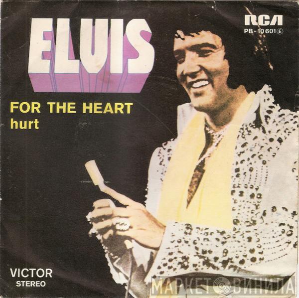  Elvis Presley  - For The Heart / Hurt