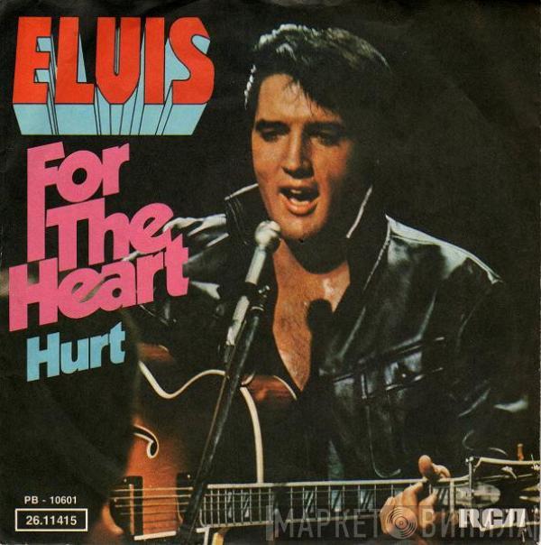  Elvis Presley  - For The Heart / Hurt