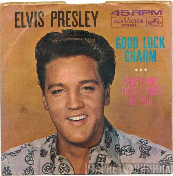  Elvis Presley  - Good Luck Charm / Anything That's Part Of You