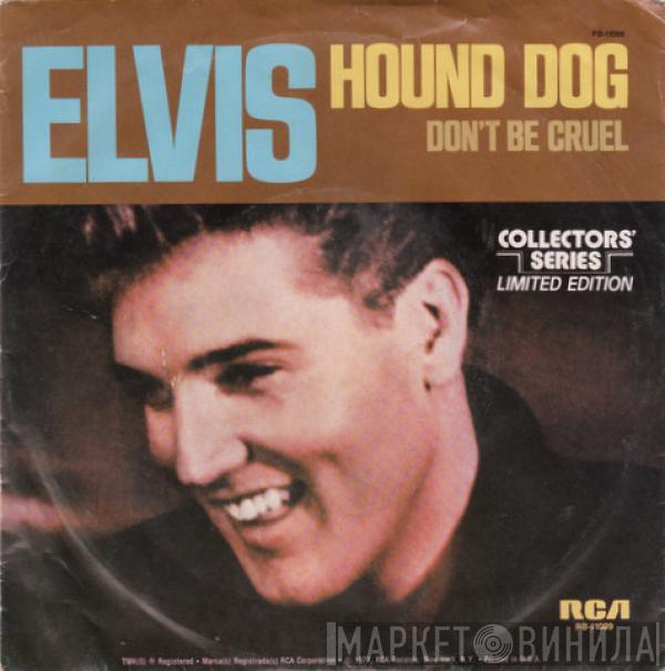  Elvis Presley  - Hound Dog / Don't Be Cruel