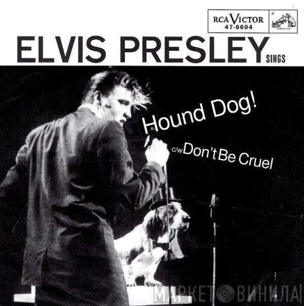  Elvis Presley  - Hound Dog / Don't Be Cruel