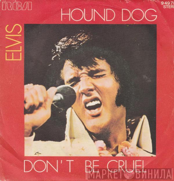  Elvis Presley  - Hound Dog / Don't Be Cruel