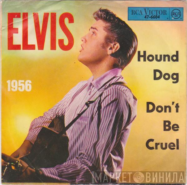  Elvis Presley  - Hound Dog / Don't Be Cruel