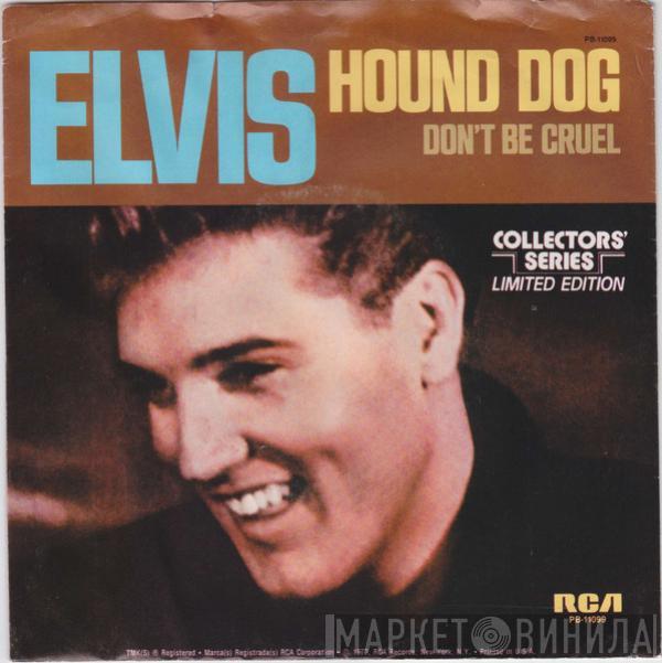  Elvis Presley  - Hound Dog / Don't Be Cruel