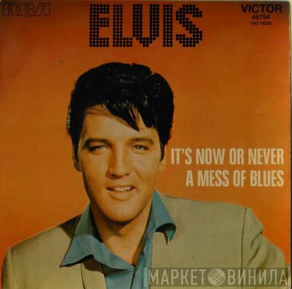  Elvis Presley  - It's Now Or Never / A Mess Of Blues