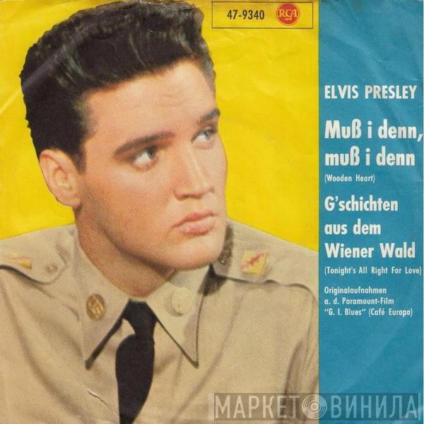  Elvis Presley  - Muß I Denn, Muß I Denn (Wooden Heart) / G'schichten Aus Dem Wienerwald (Tonight's All Right For Love)