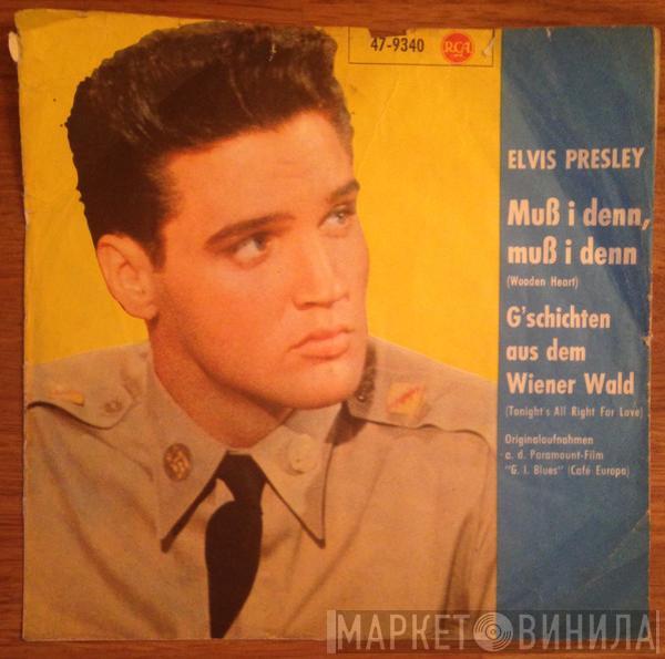  Elvis Presley  - Muß I Denn, Muß I Denn (Wooden Heart) / G'schichten Aus Dem Wienerwald (Tonight's All Right For Love)