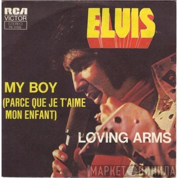  Elvis Presley  - My Boy / Loving Arms