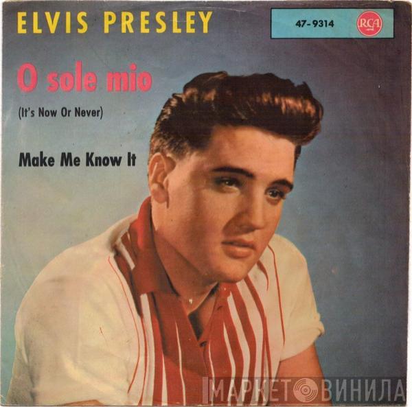  Elvis Presley  - O Sole Mio (It's Now Or Never) / Make Me Know It