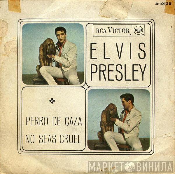  Elvis Presley  - Perro De Caza / No Seas Cruel