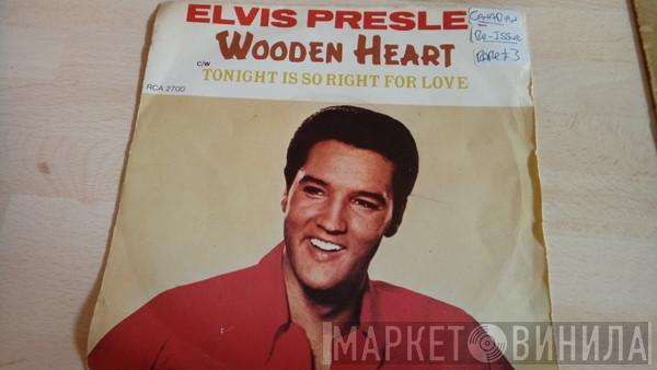  Elvis Presley  - Wooden Heart / Tonight Is So Right For Love