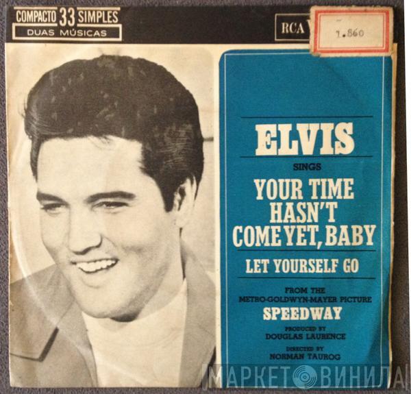  Elvis Presley  - Your Time Hasn't Come Yet, Baby / Let Yourself Go