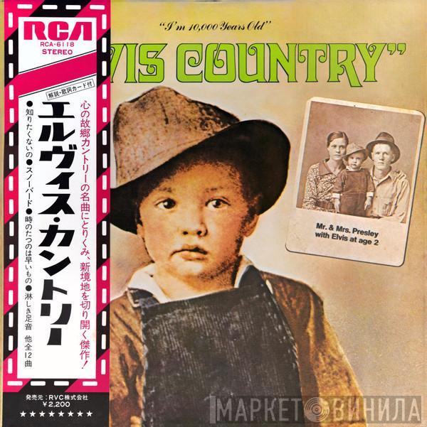  Elvis Presley  - "I'm 10,000 Years Old" Elvis Country
