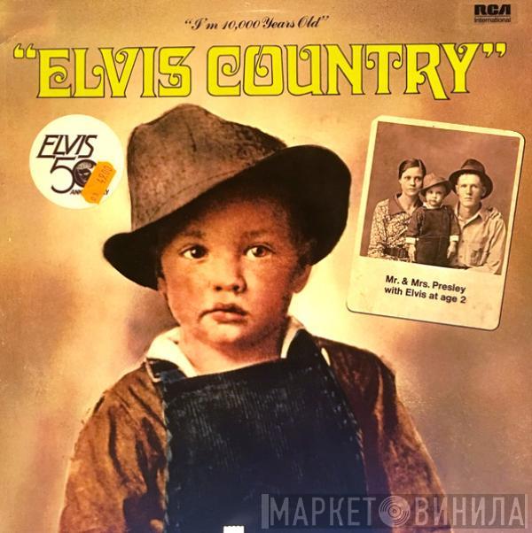  Elvis Presley  - "I'm 10,000 Years Old" - Elvis Country