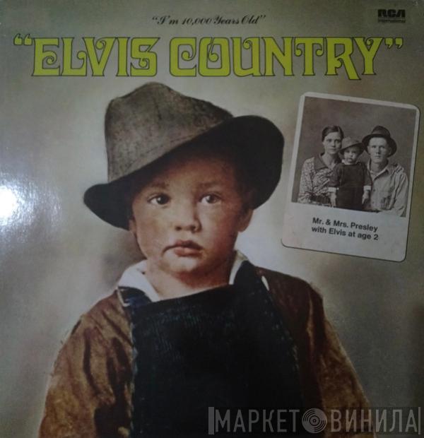  Elvis Presley  - "I'm 10,000 Years Old" - Elvis Country