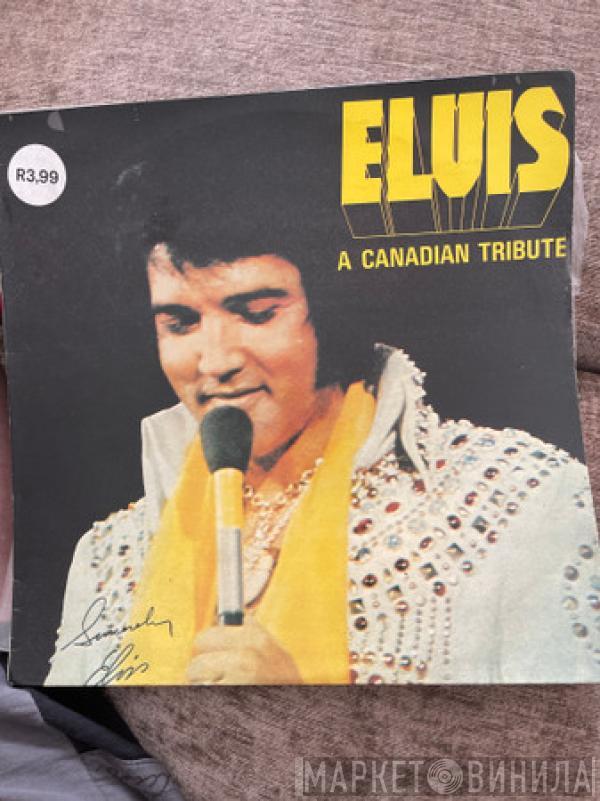  Elvis Presley  - A Canadian Tribute