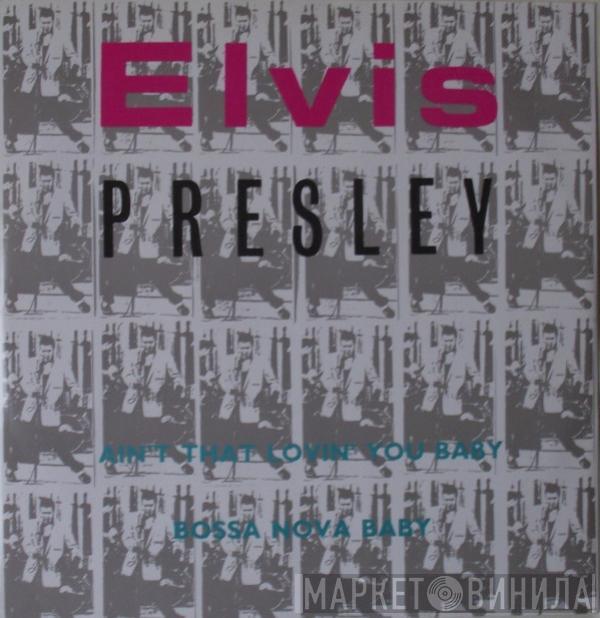 Elvis Presley - Ain't That Lovin' You Baby / Bossa Nova Baby