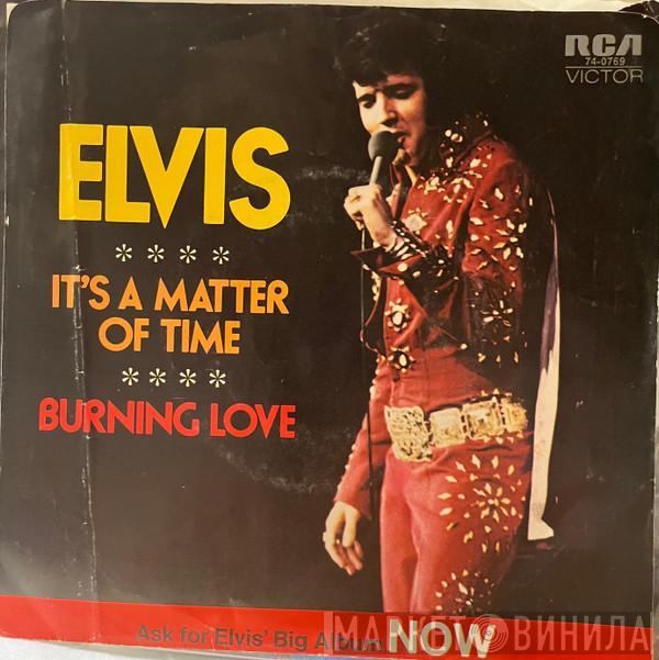 Elvis Presley - Burning Love / It's A Matter Of Time