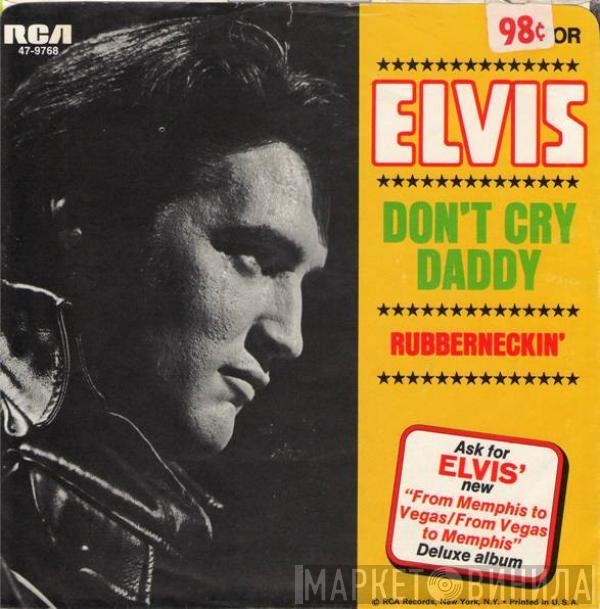 Elvis Presley - Don't Cry Daddy / Rubberneckin'