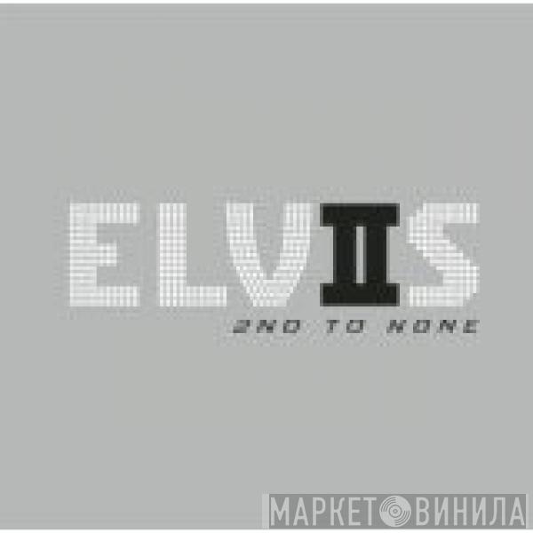  Elvis Presley  - Elvis: 2nd To None