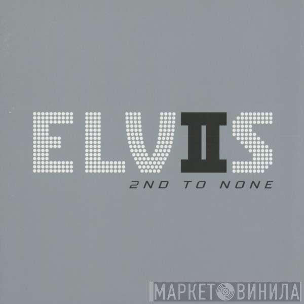  Elvis Presley  - Elvis 2nd To None