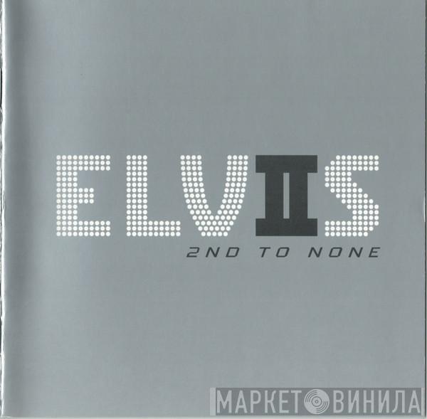  Elvis Presley  - Elvis 2nd To None