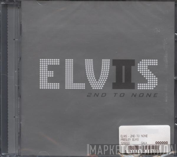  Elvis Presley  - Elvis 2nd To None