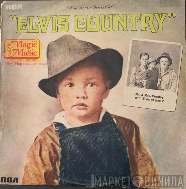  Elvis Presley  - Elvis Country (I'm 10,000 Years Old)